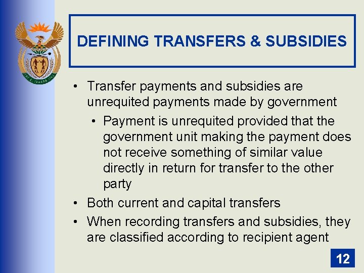 DEFINING TRANSFERS & SUBSIDIES • Transfer payments and subsidies are unrequited payments made by