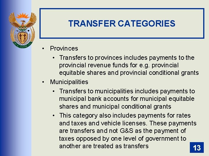 TRANSFER CATEGORIES • Provinces • Transfers to provinces includes payments to the provincial revenue