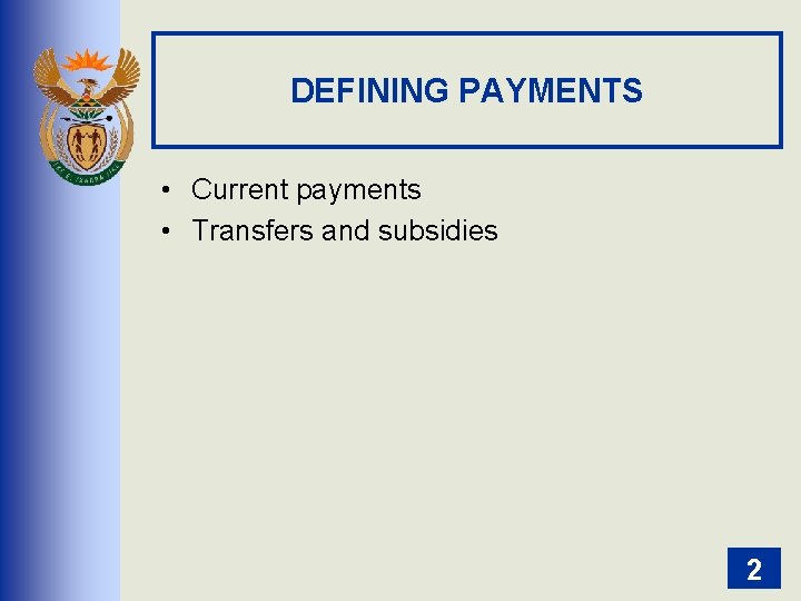 DEFINING PAYMENTS • Current payments • Transfers and subsidies 2 