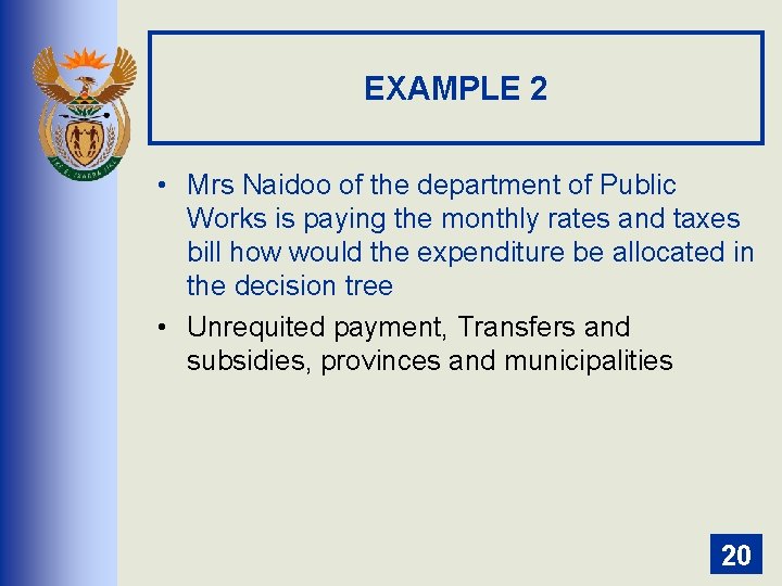EXAMPLE 2 • Mrs Naidoo of the department of Public Works is paying the