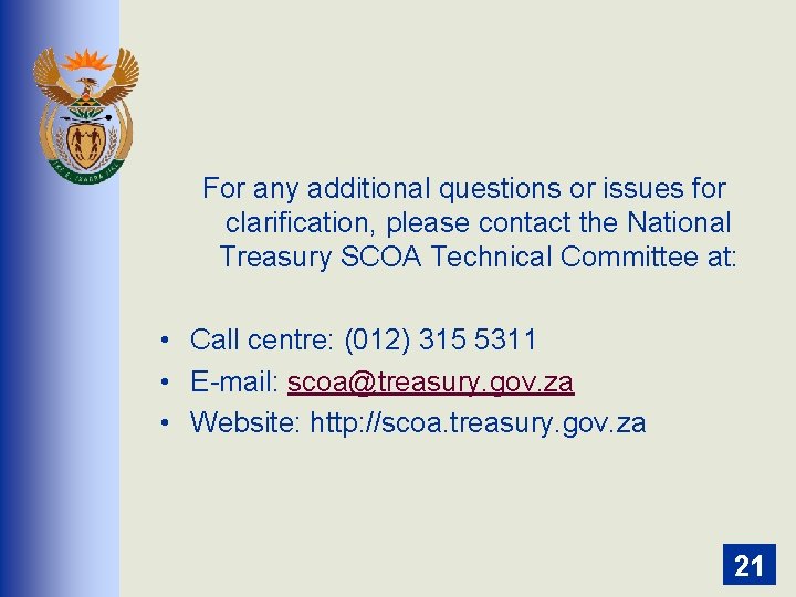 For any additional questions or issues for clarification, please contact the National Treasury SCOA