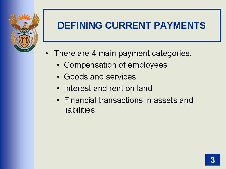 DEFINING CURRENT PAYMENTS • There are 4 main payment categories: • Compensation of employees