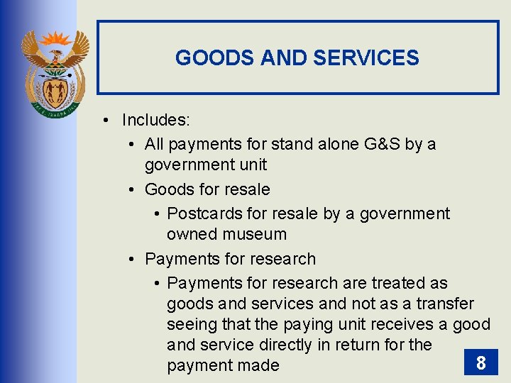 GOODS AND SERVICES • Includes: • All payments for stand alone G&S by a