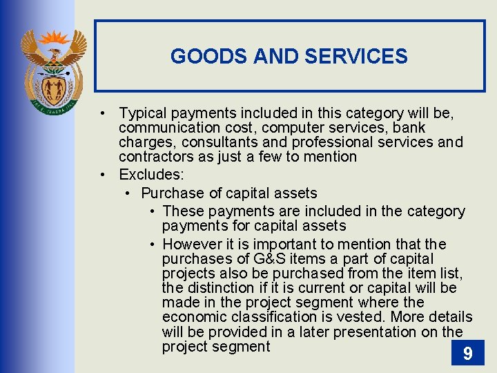 GOODS AND SERVICES • Typical payments included in this category will be, communication cost,