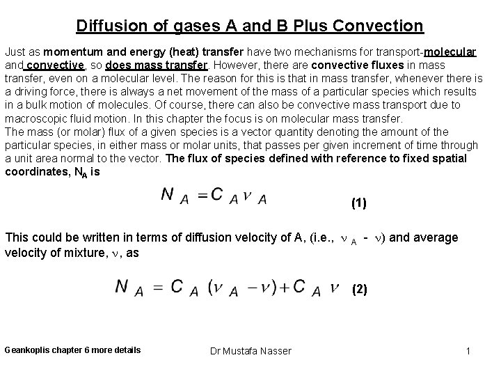 Diffusion of gases A and B Plus Convection Just as momentum and energy (heat)