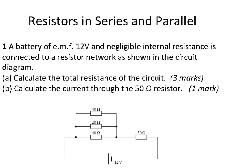 Resistors in Series and Parallel 1 A battery of e. m. f. 12 V