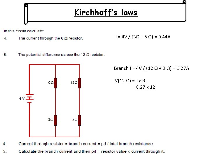Kirchhoff’s laws I = 4 V / (3Ω + 6 Ω) = 0. 44