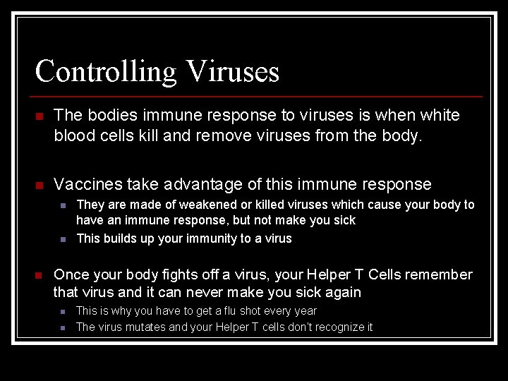 Controlling Viruses n The bodies immune response to viruses is when white blood cells Controlling Viruses n The bodies immune response to viruses is when white blood cells