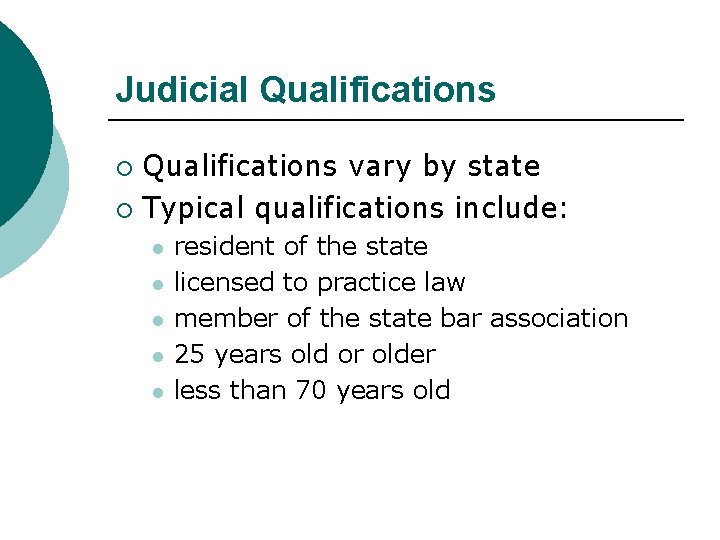 Judicial Qualifications vary by state ¡ Typical qualifications include: ¡ l l l resident