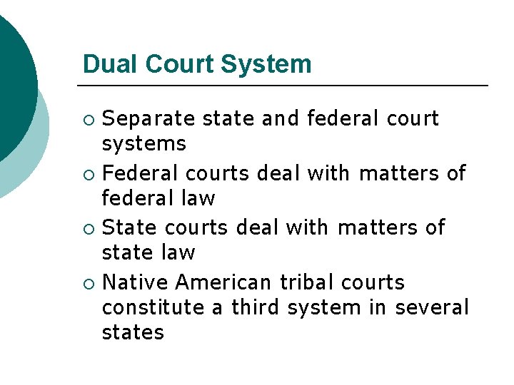 Dual Court System Separate state and federal court systems ¡ Federal courts deal with