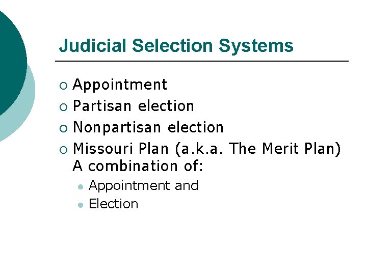 Judicial Selection Systems Appointment ¡ Partisan election ¡ Nonpartisan election ¡ Missouri Plan (a.