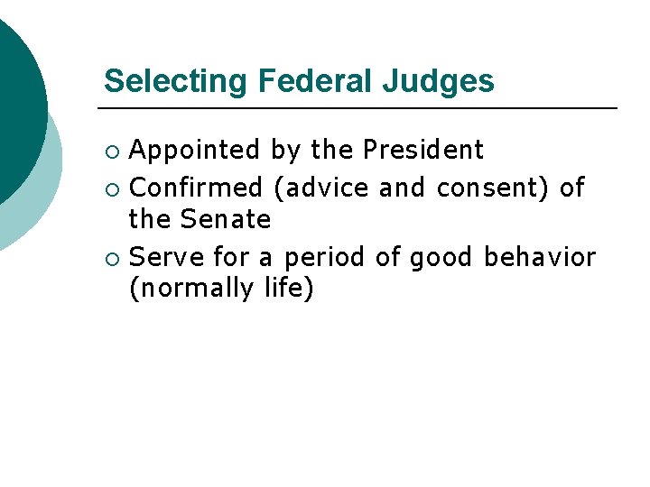 Selecting Federal Judges Appointed by the President ¡ Confirmed (advice and consent) of the