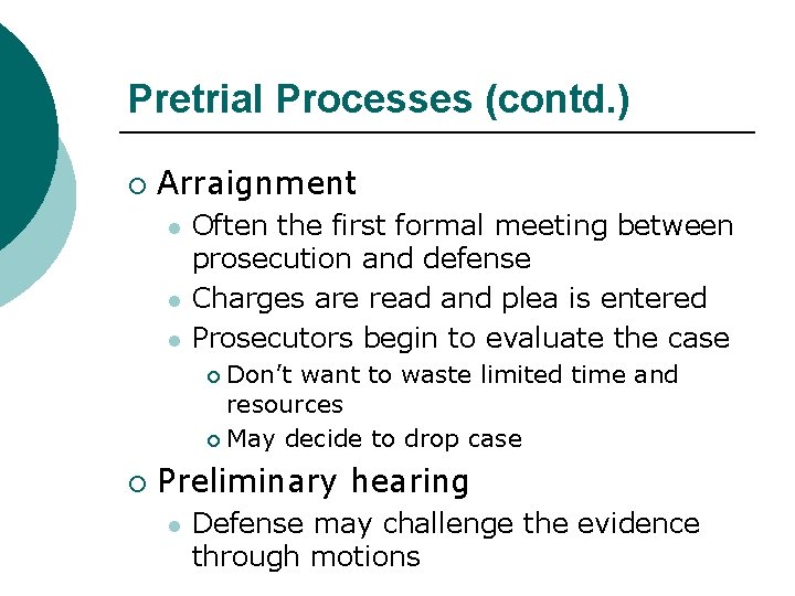 Pretrial Processes (contd. ) ¡ Arraignment l l l Often the first formal meeting