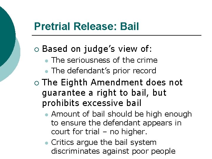 Pretrial Release: Bail ¡ Based on judge’s view of: l l ¡ The seriousness