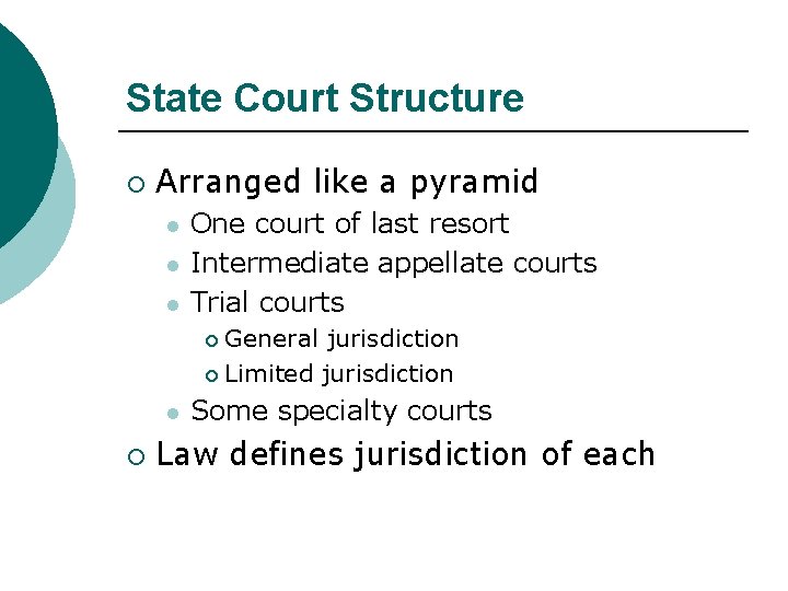 State Court Structure ¡ Arranged like a pyramid l l l One court of