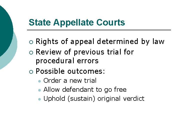 State Appellate Courts Rights of appeal determined by law ¡ Review of previous trial