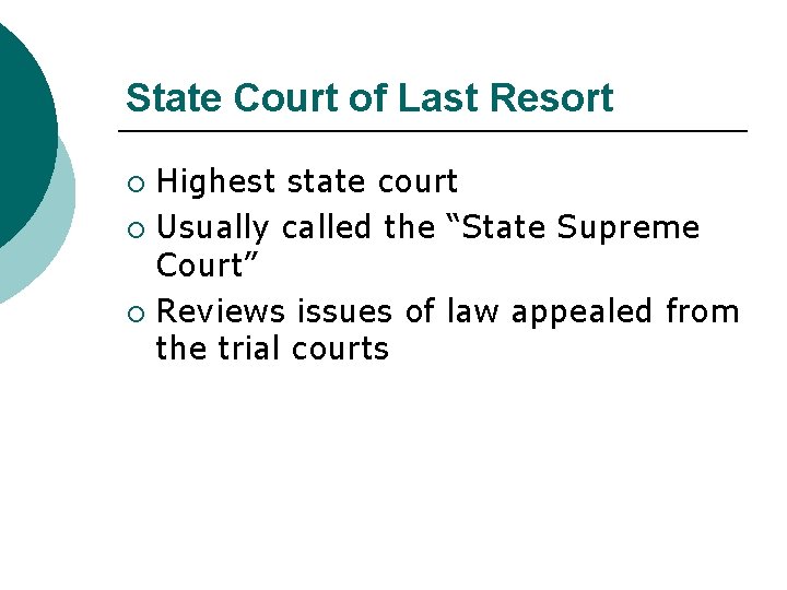 State Court of Last Resort Highest state court ¡ Usually called the “State Supreme