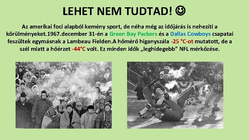 LEHET NEM TUDTAD! Az amerikai foci alapból kemény sport, de néha még az időjárás