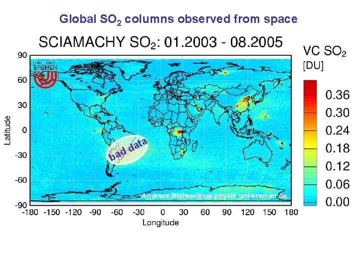Global SO 2 columns observed from space ata d d ba Andreas. Richter@iup. physik. Global SO 2 columns observed from space ata d d ba Andreas. Richter@iup. physik.