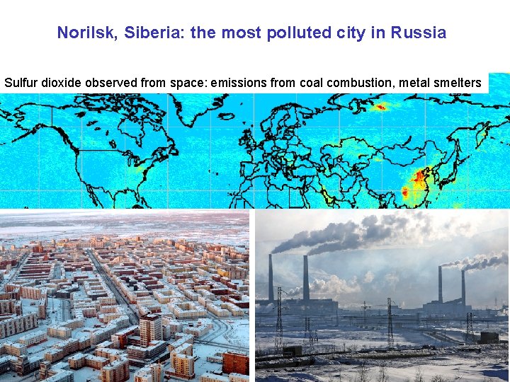Norilsk, Siberia: the most polluted city in Russia Sulfur dioxide observed from space: emissions Norilsk, Siberia: the most polluted city in Russia Sulfur dioxide observed from space: emissions