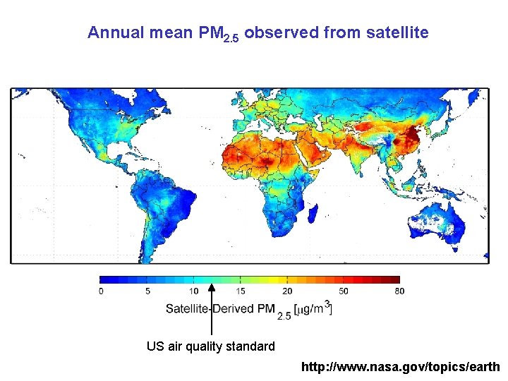 Annual mean PM 2. 5 observed from satellite US air quality standard http: //www. Annual mean PM 2. 5 observed from satellite US air quality standard http: //www.