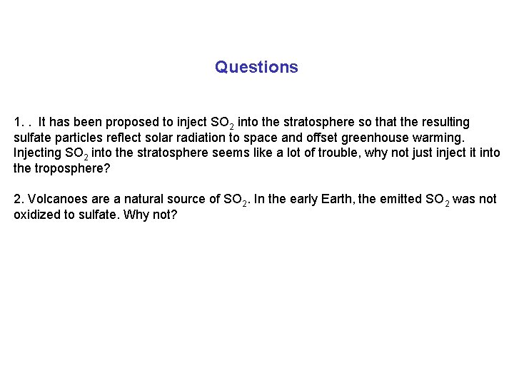 Questions 1. . It has been proposed to inject SO 2 into the stratosphere Questions 1. . It has been proposed to inject SO 2 into the stratosphere