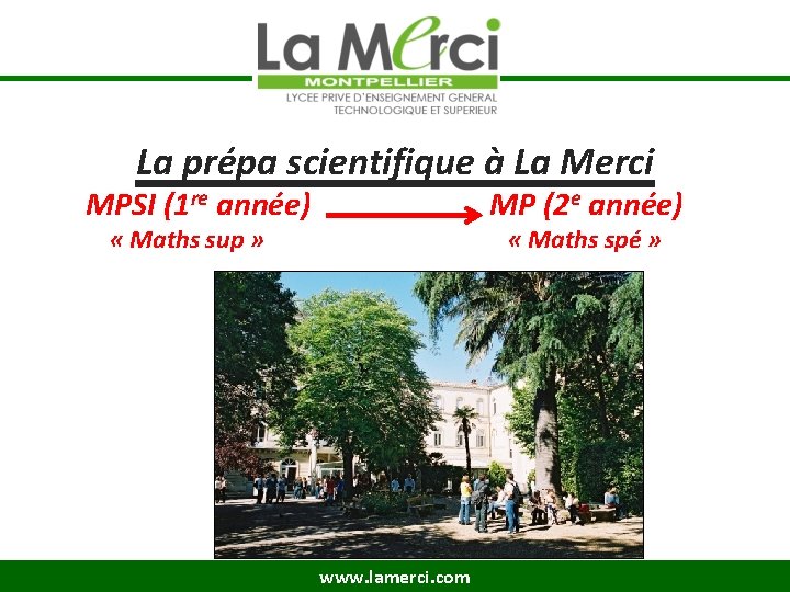 La prépa scientifique à La Merci MPSI (1 re année) MP (2 e année)