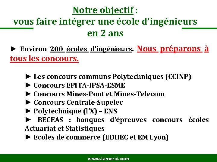 Notre objectif : vous faire intégrer une école d’ingénieurs en 2 ans ► Environ