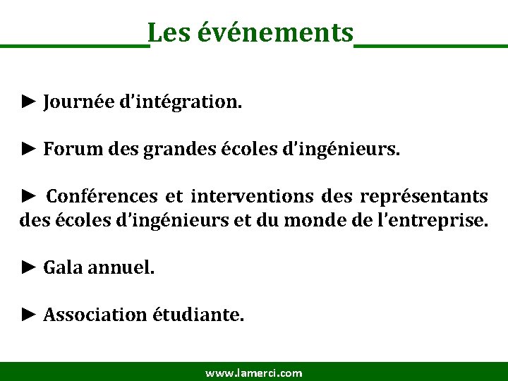 Les événements ► Journée d’intégration. ► Forum des grandes écoles d’ingénieurs. ► Conférences et