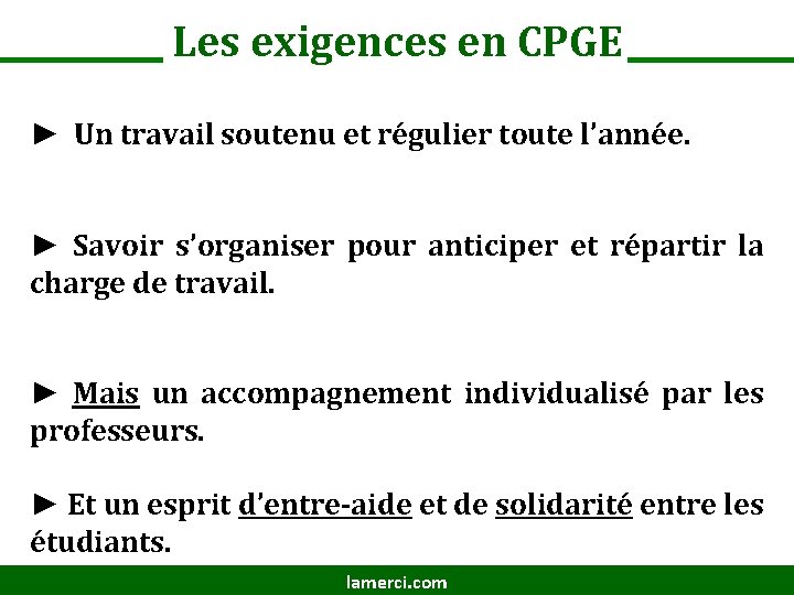 Les exigences en CPGE ► Un travail soutenu et régulier toute l’année. ► Savoir