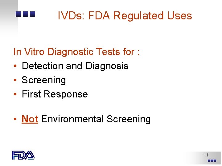 IVDs: FDA Regulated Uses In Vitro Diagnostic Tests for : • Detection and Diagnosis IVDs: FDA Regulated Uses In Vitro Diagnostic Tests for : • Detection and Diagnosis