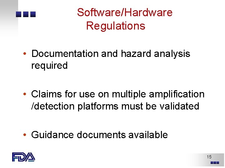 Software/Hardware Regulations • Documentation and hazard analysis required • Claims for use on multiple Software/Hardware Regulations • Documentation and hazard analysis required • Claims for use on multiple