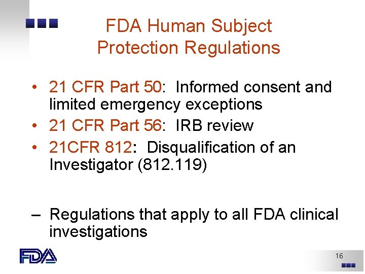 FDA Human Subject Protection Regulations • 21 CFR Part 50: Informed consent and limited FDA Human Subject Protection Regulations • 21 CFR Part 50: Informed consent and limited