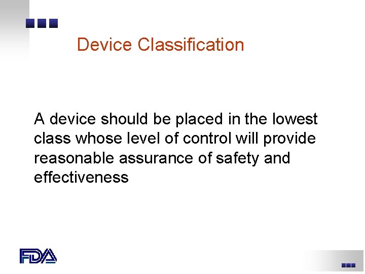 Device Classification A device should be placed in the lowest class whose level of Device Classification A device should be placed in the lowest class whose level of