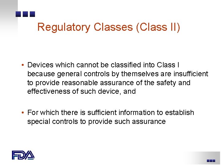 Regulatory Classes (Class II) • Devices which cannot be classified into Class I because Regulatory Classes (Class II) • Devices which cannot be classified into Class I because