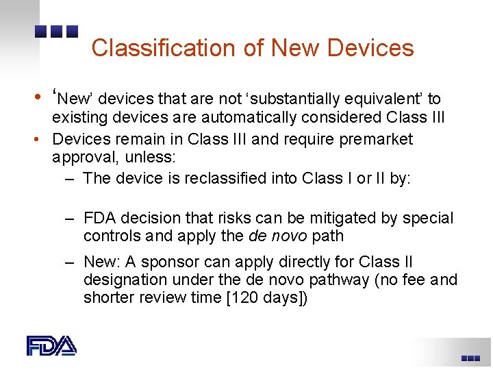 Classification of New Devices • ‘New’ devices that are not ‘substantially equivalent’ to existing Classification of New Devices • ‘New’ devices that are not ‘substantially equivalent’ to existing