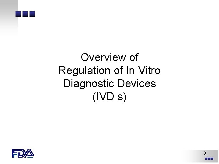 Overview of Regulation of In Vitro Diagnostic Devices (IVD s) 3 Overview of Regulation of In Vitro Diagnostic Devices (IVD s) 3