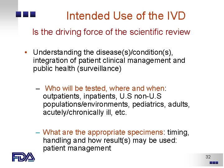 Intended Use of the IVD Is the driving force of the scientific review • Intended Use of the IVD Is the driving force of the scientific review •