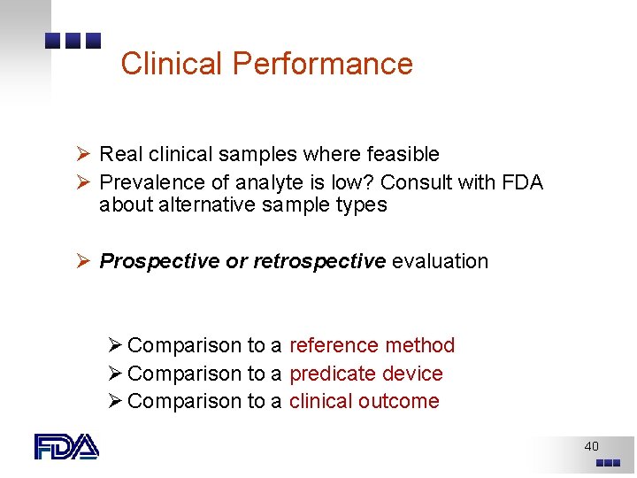 Clinical Performance Ø Real clinical samples where feasible Ø Prevalence of analyte is low? Clinical Performance Ø Real clinical samples where feasible Ø Prevalence of analyte is low?