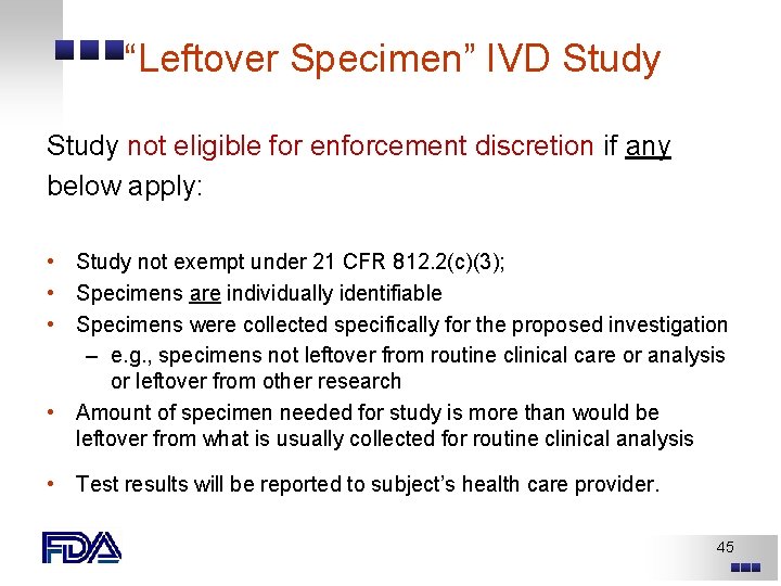 “Leftover Specimen” IVD Study not eligible for enforcement discretion if any below apply: • “Leftover Specimen” IVD Study not eligible for enforcement discretion if any below apply: •