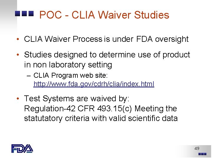 POC - CLIA Waiver Studies • CLIA Waiver Process is under FDA oversight • POC - CLIA Waiver Studies • CLIA Waiver Process is under FDA oversight •
