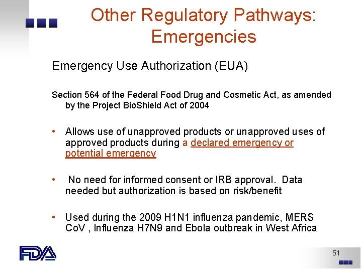Other Regulatory Pathways: Emergencies Emergency Use Authorization (EUA) Section 564 of the Federal Food Other Regulatory Pathways: Emergencies Emergency Use Authorization (EUA) Section 564 of the Federal Food