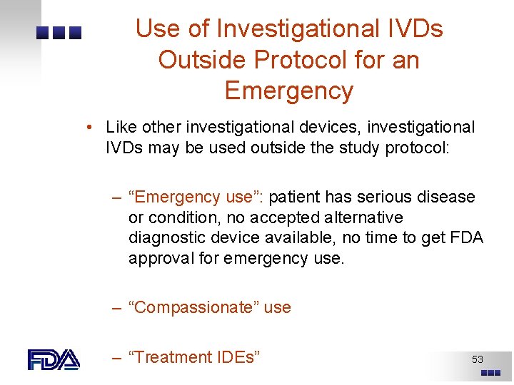 Use of Investigational IVDs Outside Protocol for an Emergency • Like other investigational devices, Use of Investigational IVDs Outside Protocol for an Emergency • Like other investigational devices,