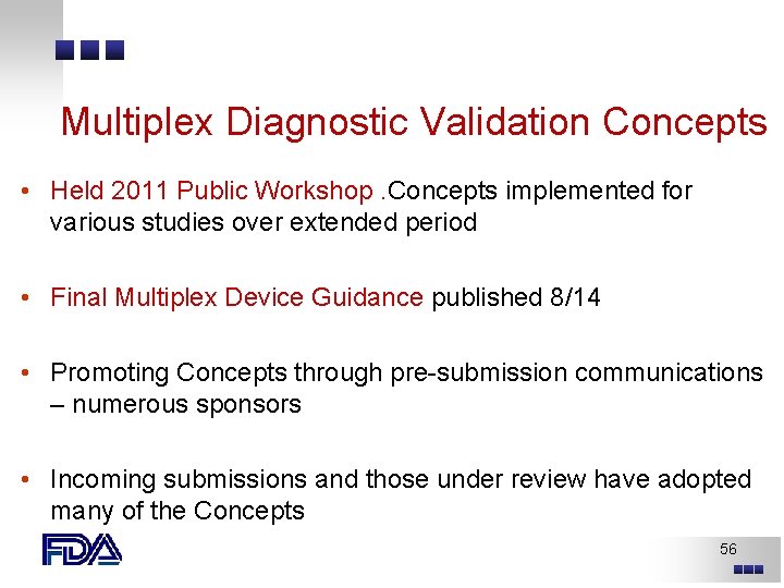 Multiplex Diagnostic Validation Concepts • Held 2011 Public Workshop. Concepts implemented for various studies Multiplex Diagnostic Validation Concepts • Held 2011 Public Workshop. Concepts implemented for various studies