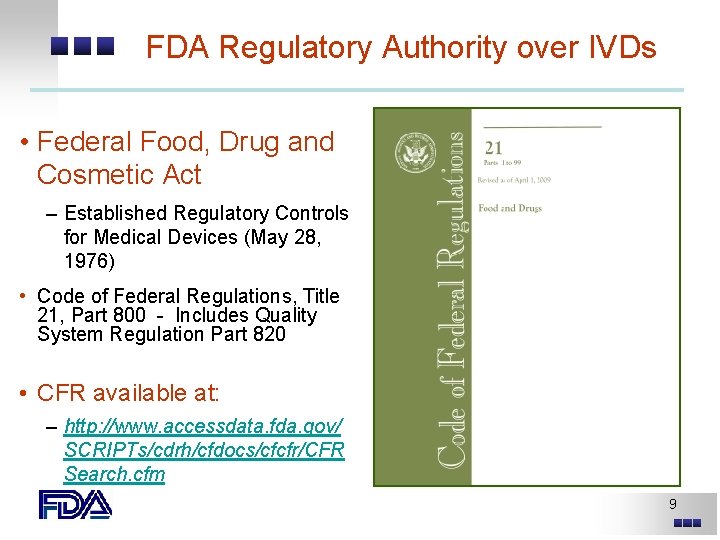 FDA Regulatory Authority over IVDs • Federal Food, Drug and Cosmetic Act – Established FDA Regulatory Authority over IVDs • Federal Food, Drug and Cosmetic Act – Established