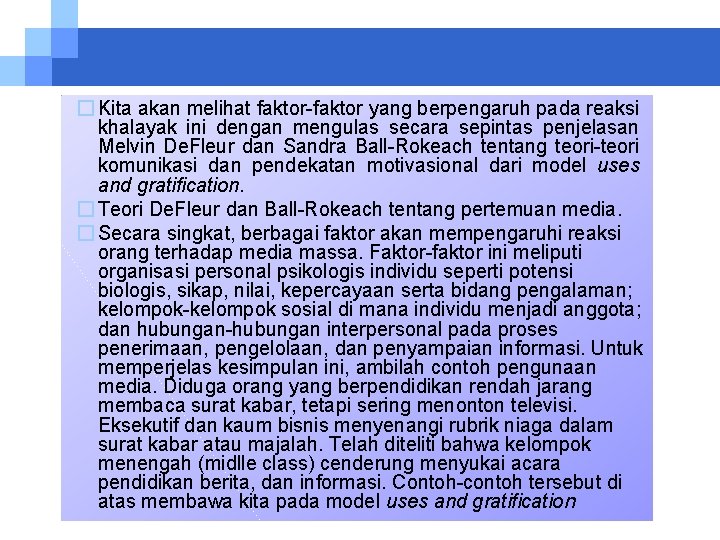 � Kita akan melihat faktor-faktor yang berpengaruh pada reaksi khalayak ini dengan mengulas secara