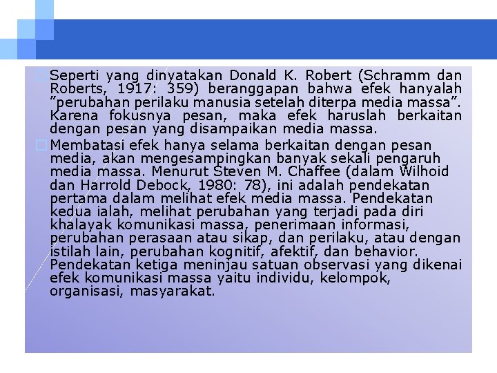 � Seperti yang dinyatakan Donald K. Robert (Schramm dan Roberts, 1917: 359) beranggapan bahwa