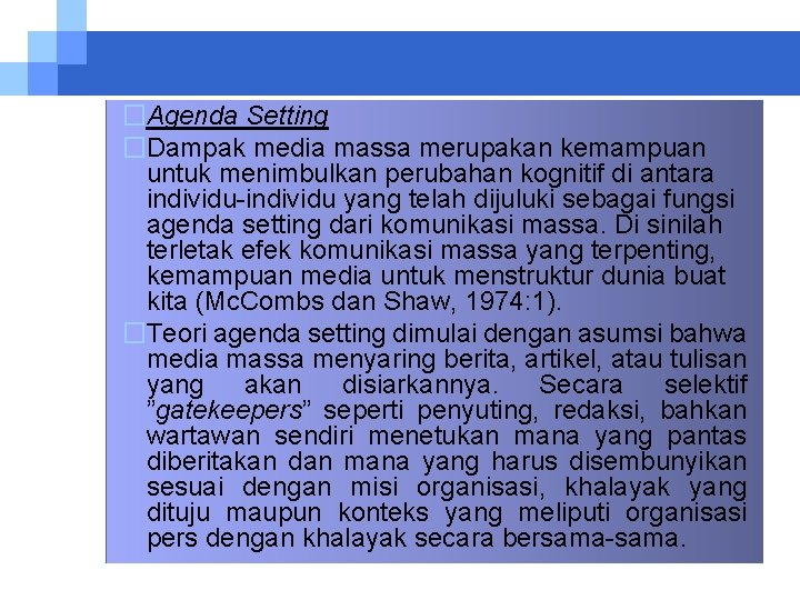 �Agenda Setting �Dampak media massa merupakan kemampuan untuk menimbulkan perubahan kognitif di antara individu-individu