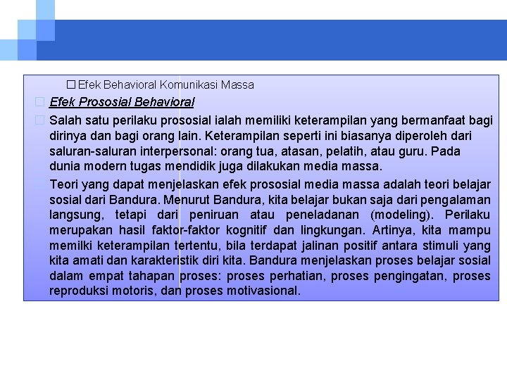 � Efek Behavioral Komunikasi Massa � Efek Prososial Behavioral � Salah satu perilaku prososial