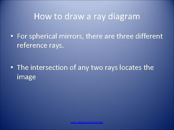 How to draw a ray diagram • For spherical mirrors, there are three different